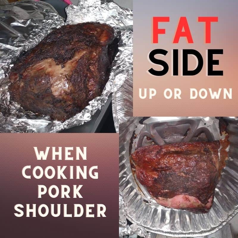 Fat side up for down when cooking pork shoulder