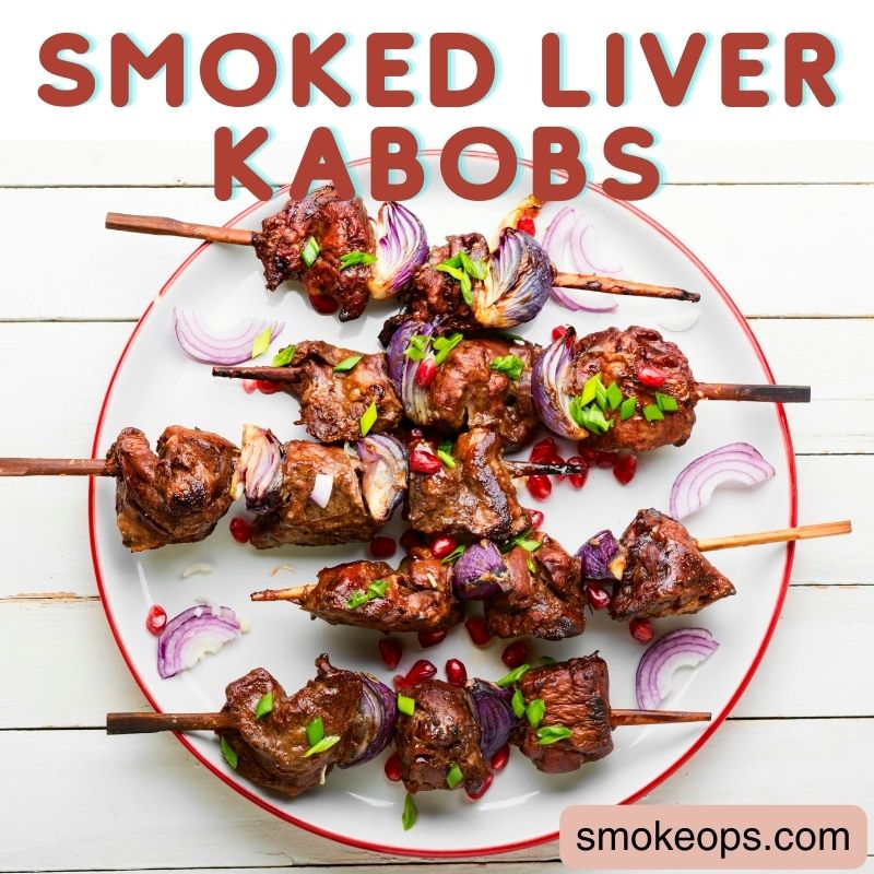 Smoked Liver Kabobs