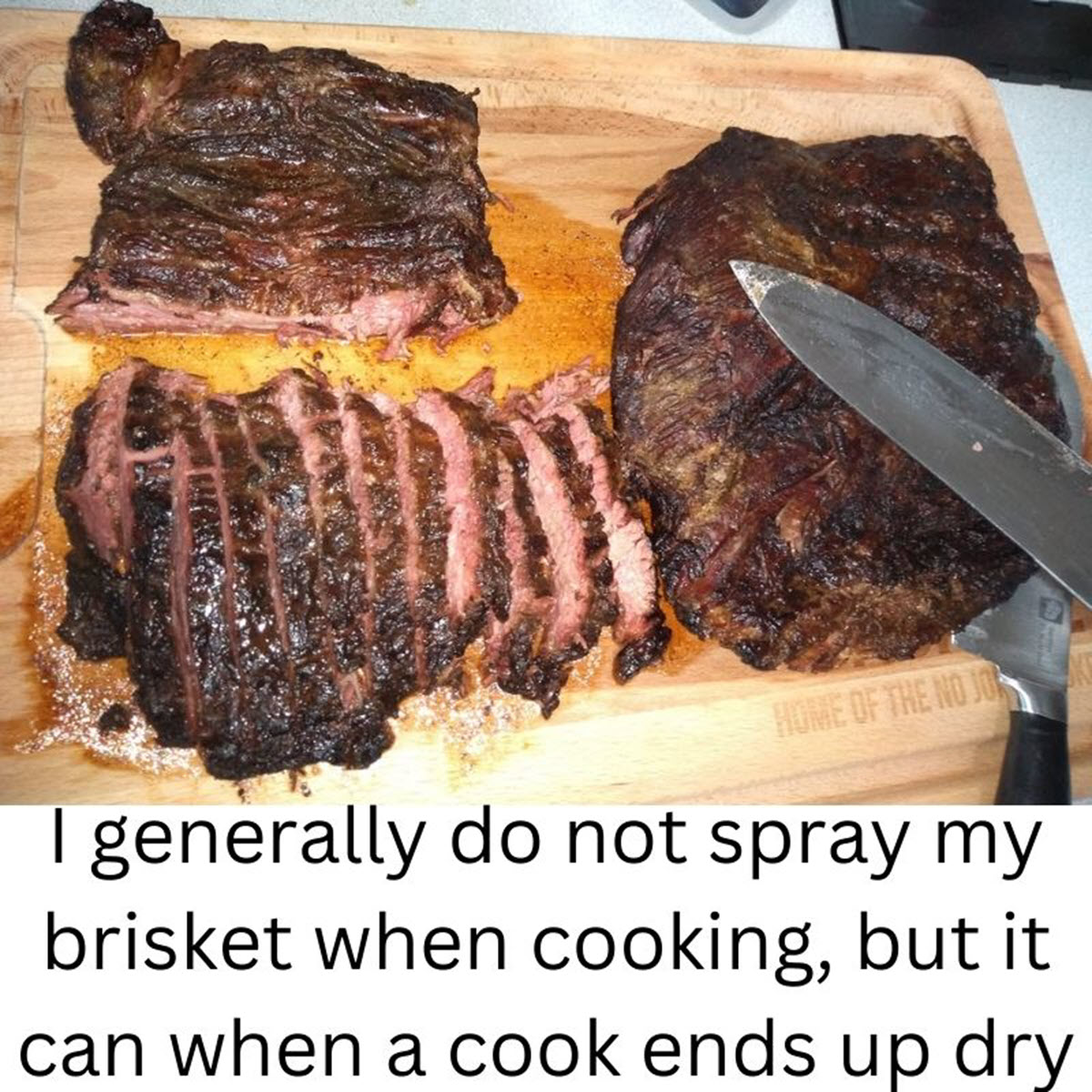 I usually do not spray my brisket when cooking, but sometimes it can help overcome a dry cook